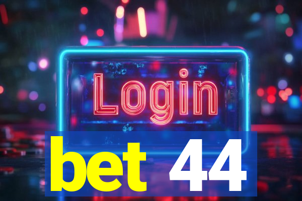 bet 44